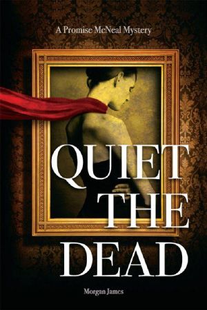 [Promise McNeal Mysteries 01] • Quiet the Dead